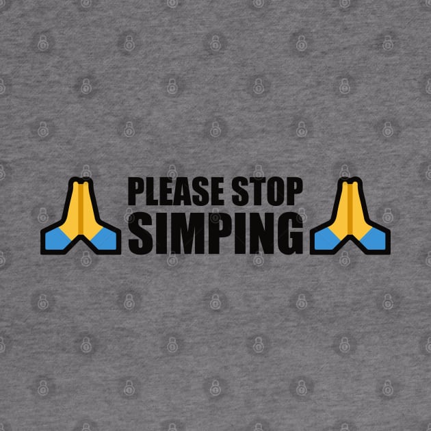 PLEASE STOP SIMPING - ANTI SIMP with prayer hands emoji - series 1 black by FOGSJ